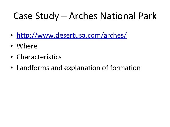 Case Study – Arches National Park • • http: //www. desertusa. com/arches/ Where Characteristics