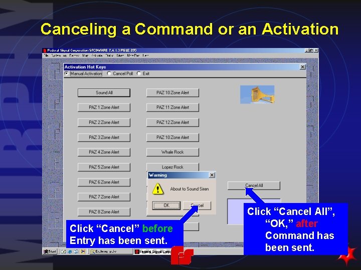 Canceling a Command or an Activation Click “Cancel” before Entry has been sent. Click