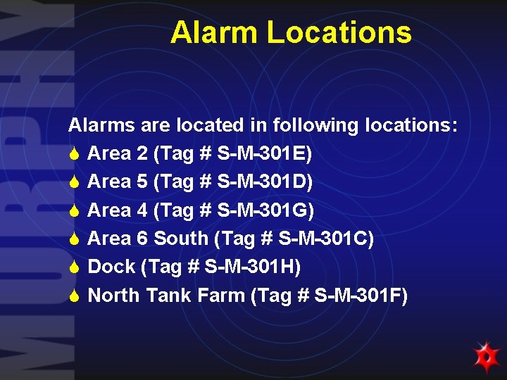 Alarm Locations Alarms are located in following locations: S Area 2 (Tag # S-M-301