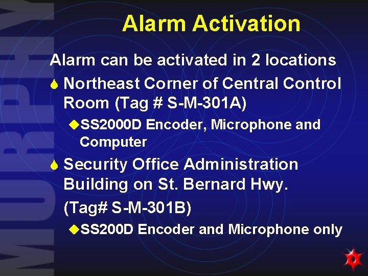 Alarm Activation Alarm can be activated in 2 locations S Northeast Corner of Central