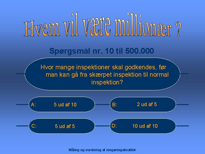 Spørgsmål nr. 10 til 500. 000 Hvor mange inspektioner skal godkendes, før man kan