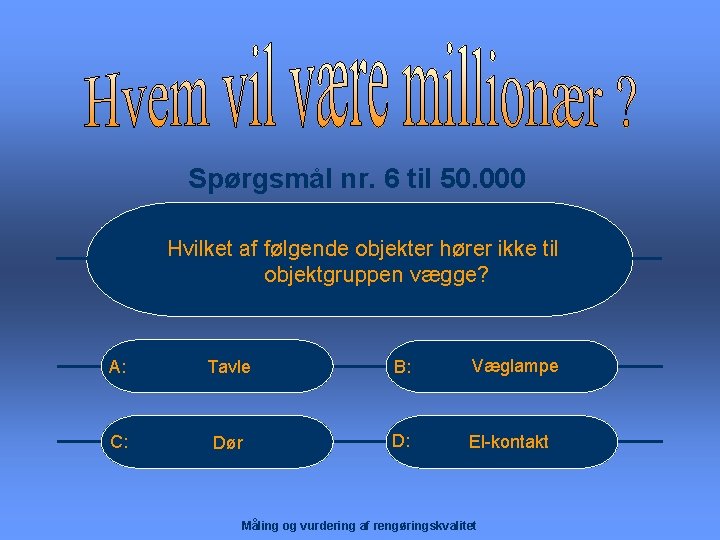 Spørgsmål nr. 6 til 50. 000 Hvilket af følgende objekter hører ikke til objektgruppen