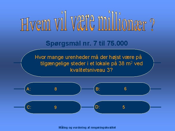 Spørgsmål nr. 7 til 75. 000 Hvor mange urenheder må der højst være på