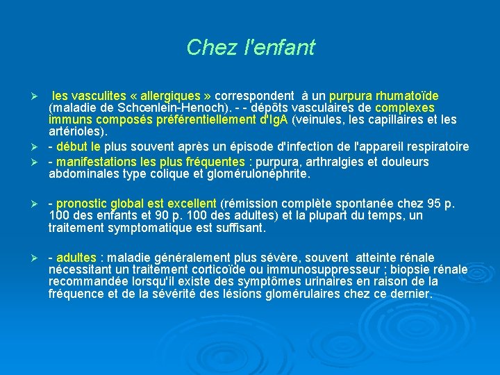 Chez l'enfant les vasculites « allergiques » correspondent à un purpura rhumatoïde (maladie de