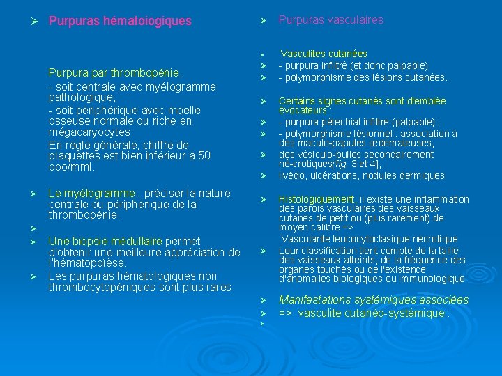 Ø Purpuras hématoiogiques Ø Ø Purpura par thrombopénie, soit centrale avec myélogramme pathologique, soit