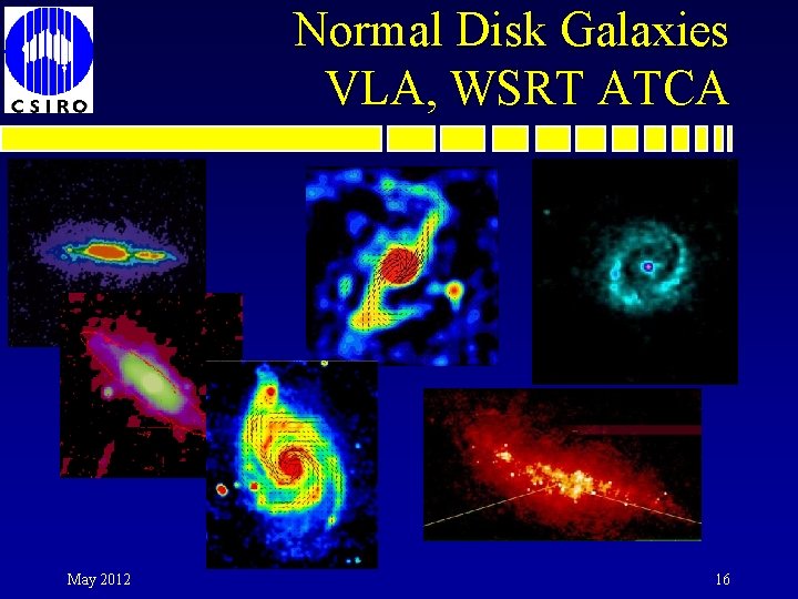 Normal Disk Galaxies VLA, WSRT ATCA May 2012 16 