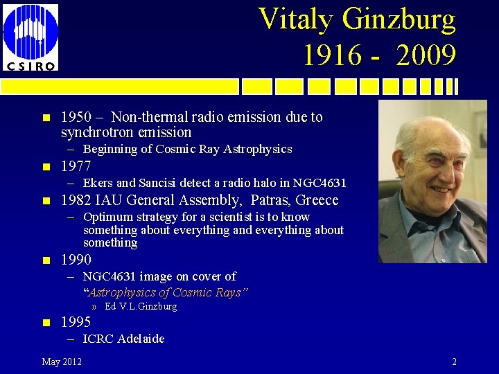 Vitaly Ginzburg 1916 - 2009 n 1950 – Non-thermal radio emission due to synchrotron