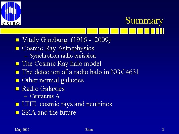 Summary n n Vitaly Ginzburg (1916 - 2009) Cosmic Ray Astrophysics – Synchrotron radio
