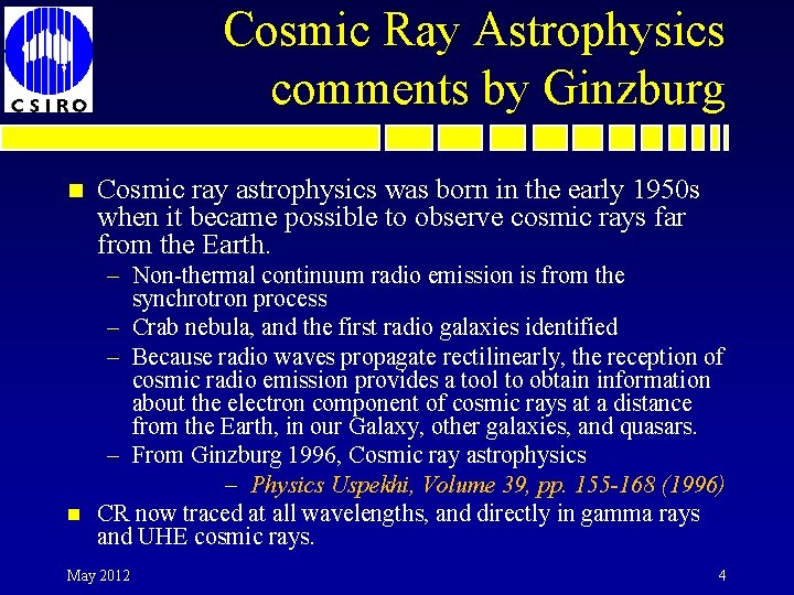 Cosmic Ray Astrophysics comments by Ginzburg n n Cosmic ray astrophysics was born in