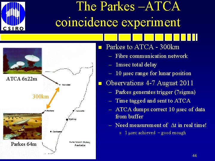 The Parkes –ATCA coincidence experiment n ATCA 6 x 22 m 300 km Parkes