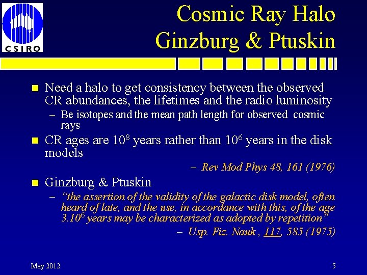 Cosmic Ray Halo Ginzburg & Ptuskin n Need a halo to get consistency between