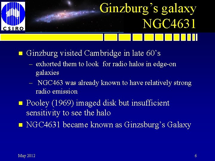 Ginzburg’s galaxy NGC 4631 n Ginzburg visited Cambridge in late 60’s – exhorted them