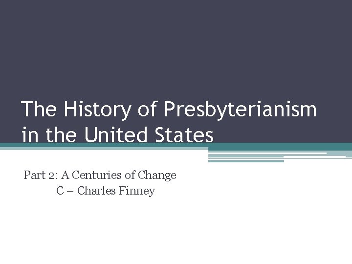 The History of Presbyterianism in the United States Part 2: A Centuries of Change