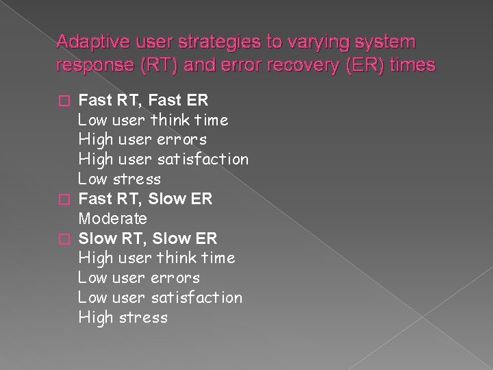 Adaptive user strategies to varying system response (RT) and error recovery (ER) times Fast