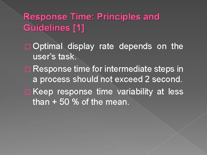 Response Time: Principles and Guidelines [1] � Optimal display rate depends on the user’s
