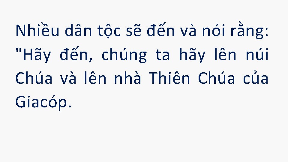 Nhiều dân tộc sẽ đến và nói rằng: "Hãy đến, chúng ta hãy lên