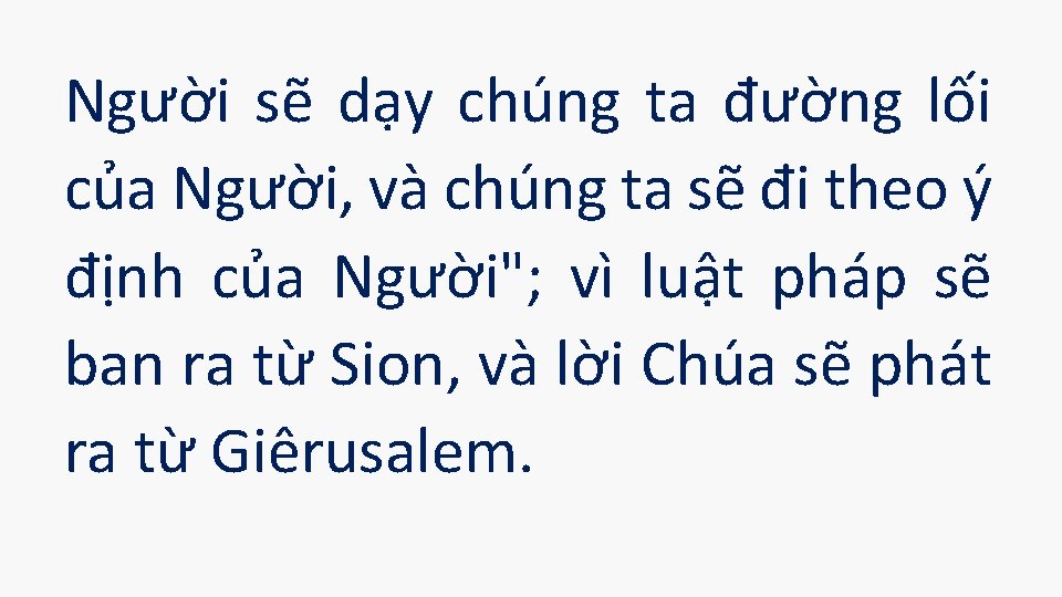 Người sẽ dạy chúng ta đường lối của Người, và chúng ta sẽ đi