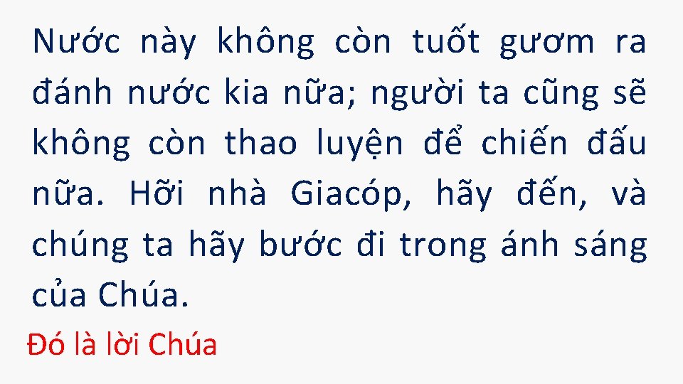 Nước này không còn tuốt gươm ra đánh nước kia nữa; người ta cũng