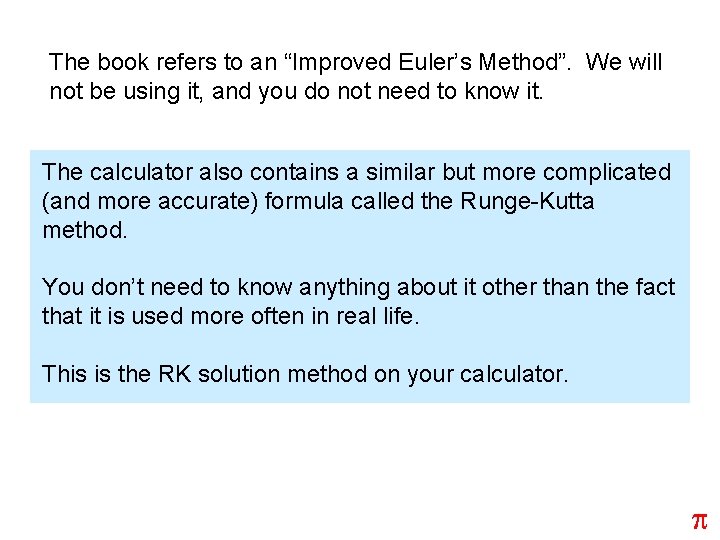 The book refers to an “Improved Euler’s Method”. We will not be using it,