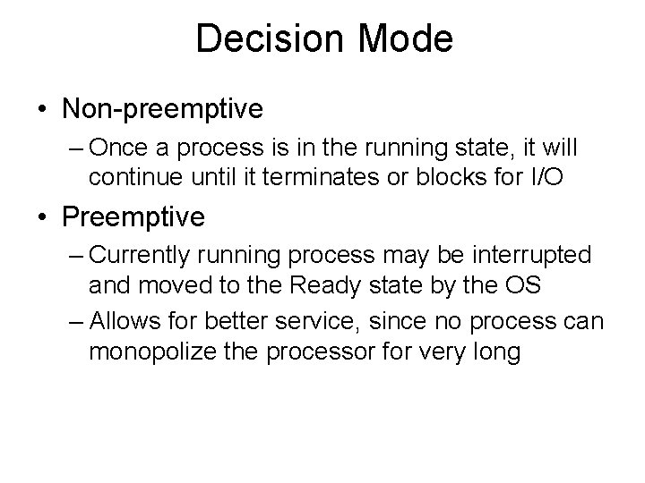 Decision Mode • Non-preemptive – Once a process is in the running state, it