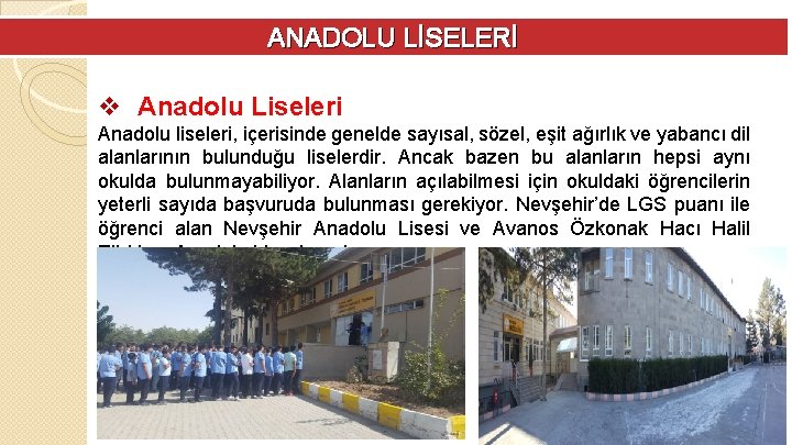 ANADOLU LİSELERİ v Anadolu Liseleri Anadolu liseleri, içerisinde genelde sayısal, sözel, eşit ağırlık ve