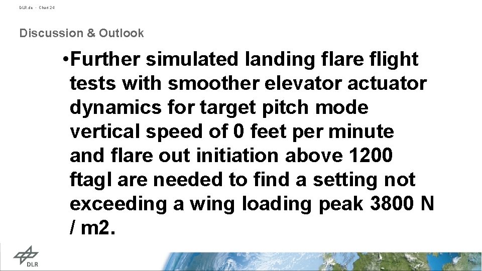 DLR. de • Chart 24 Discussion & Outlook • Further simulated landing flare flight