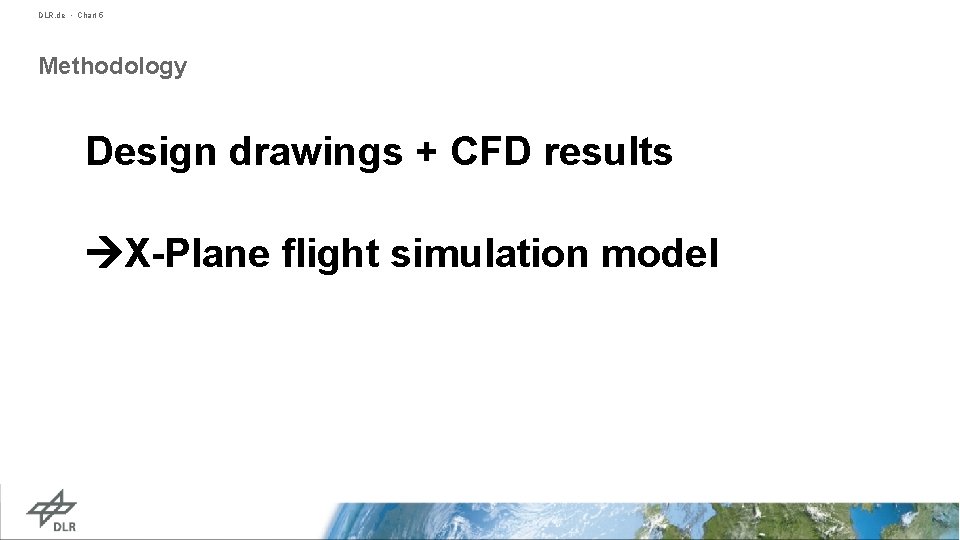 DLR. de • Chart 5 Methodology Design drawings + CFD results X-Plane flight simulation