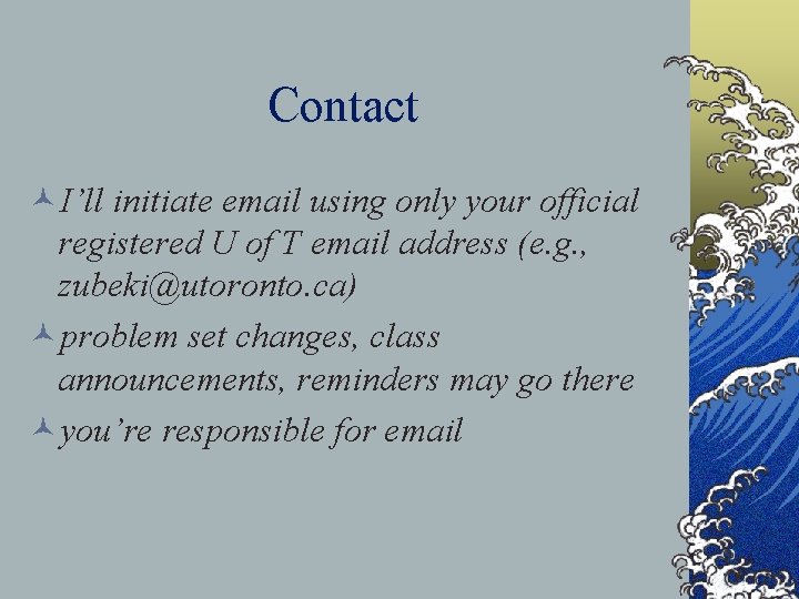 Contact ©I’ll initiate email using only your official registered U of T email address