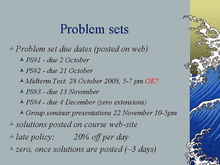 Problem sets © Problem set due dates (posted on web) ©PS#1 - due 2