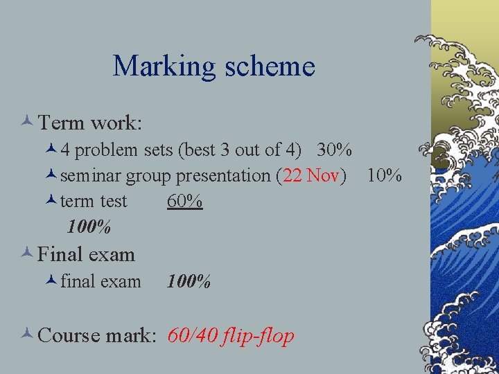 Marking scheme ©Term work: © 4 problem sets (best 3 out of 4) 30%