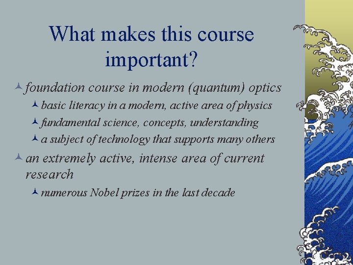 What makes this course important? © foundation course in modern (quantum) optics ©basic literacy