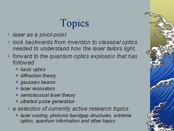 Topics © laser as a pivot-point © look backwards from invention to classical optics