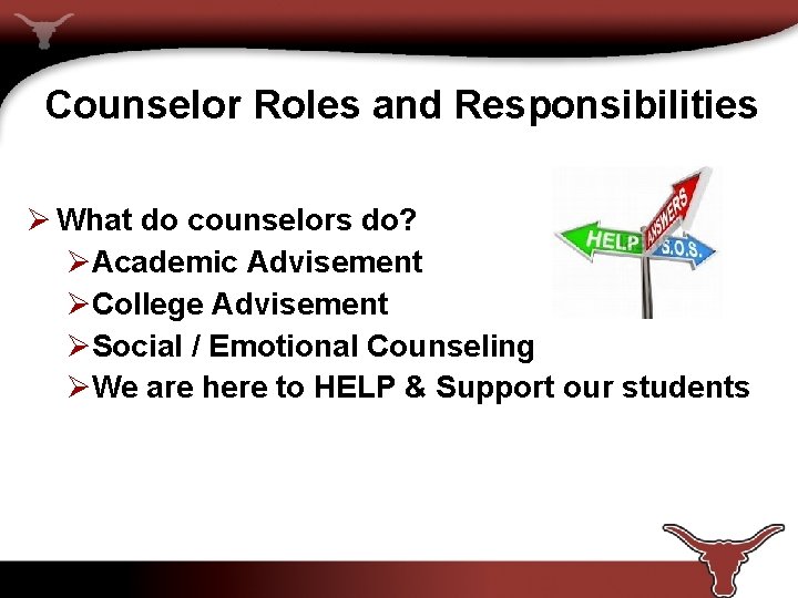 Counselor Roles and Responsibilities Ø What do counselors do? ØAcademic Advisement ØCollege Advisement ØSocial