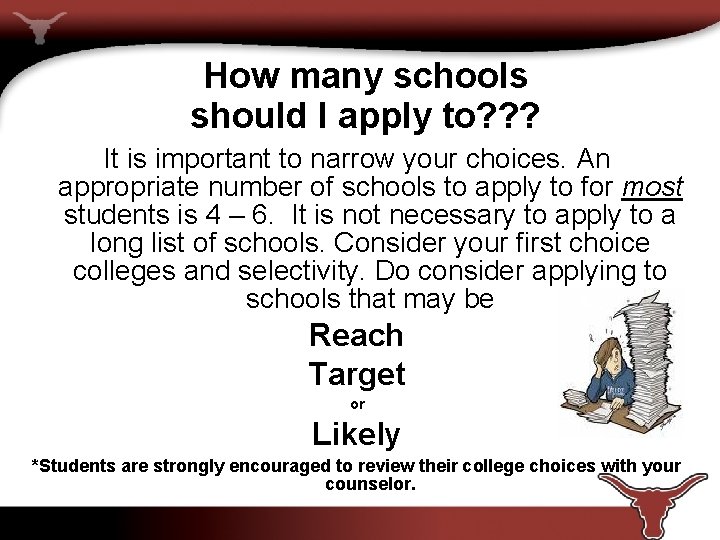 How many schools should I apply to? ? ? It is important to narrow