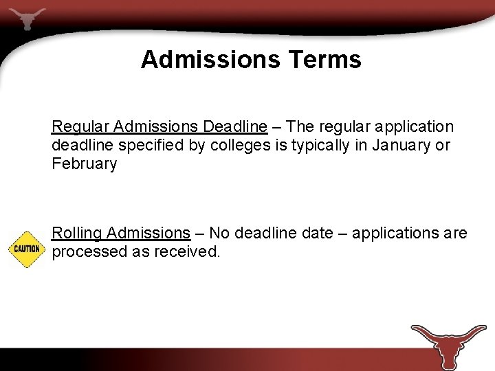Admissions Terms Regular Admissions Deadline – The regular application deadline specified by colleges is