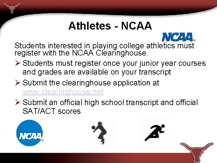 Athletes - NCAA Students interested in playing college athletics must register with the NCAA