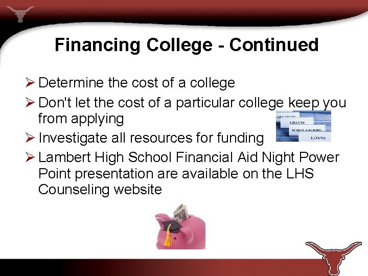 Financing College - Continued Ø Determine the cost of a college Ø Don't let