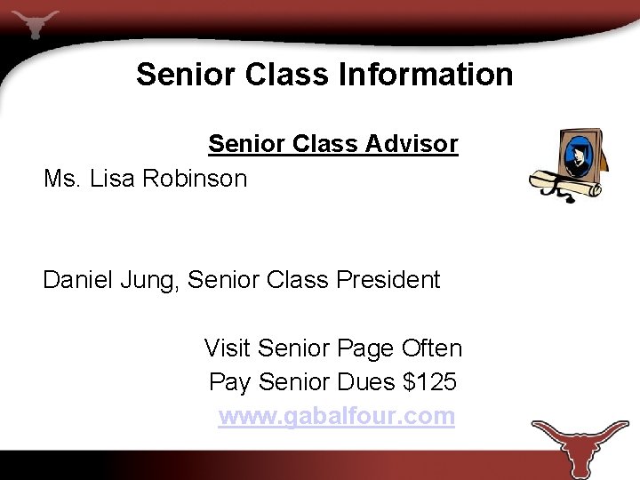 Senior Class Information Senior Class Advisor Ms. Lisa Robinson Daniel Jung, Senior Class President