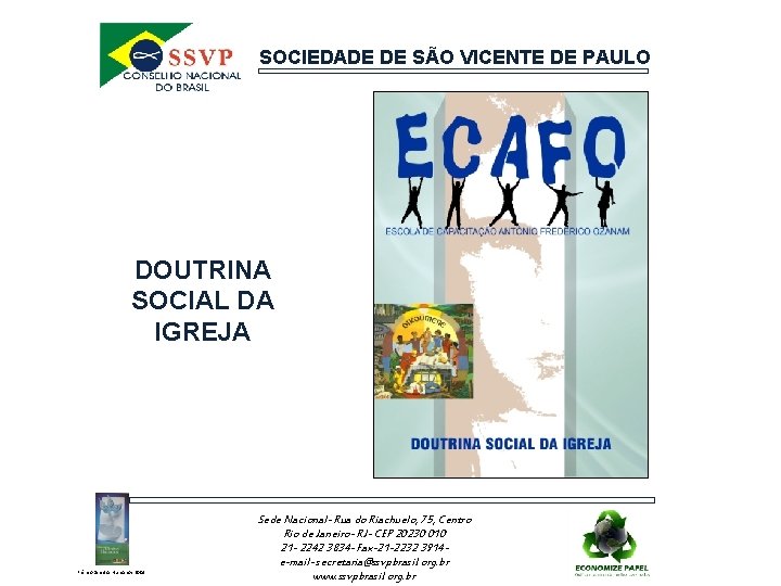 SOCIEDADE DE SÃO VICENTE DE PAULO DOUTRINA SOCIAL DA IGREJA Prêmio Direitos Humanos 2004