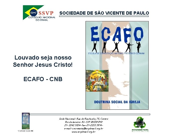 SOCIEDADE DE SÃO VICENTE DE PAULO Louvado seja nosso Senhor Jesus Cristo! ECAFO -