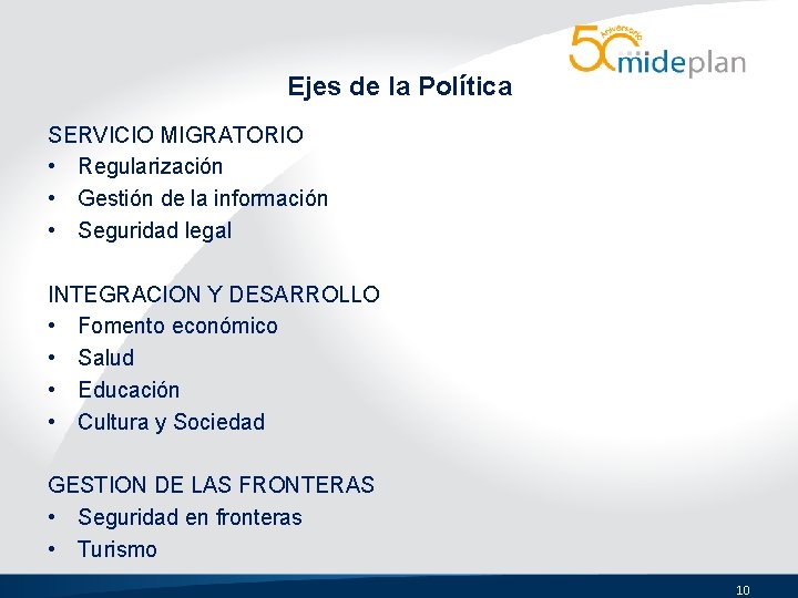 Ejes de la Política SERVICIO MIGRATORIO • Regularización • Gestión de la información •