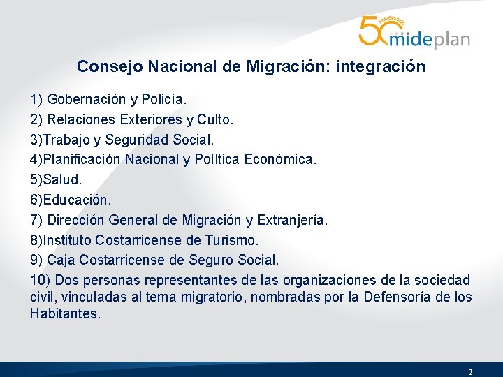 Consejo Nacional de Migración: integración 1) Gobernación y Policía. 2) Relaciones Exteriores y Culto.