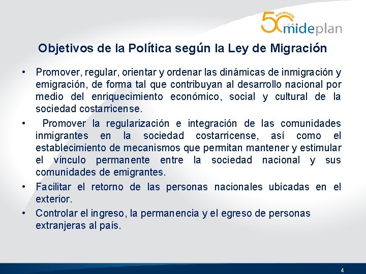 Objetivos de la Política según la Ley de Migración • Promover, regular, orientar y