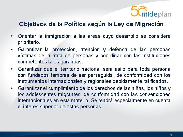 Objetivos de la Política según la Ley de Migración • Orientar la inmigración a