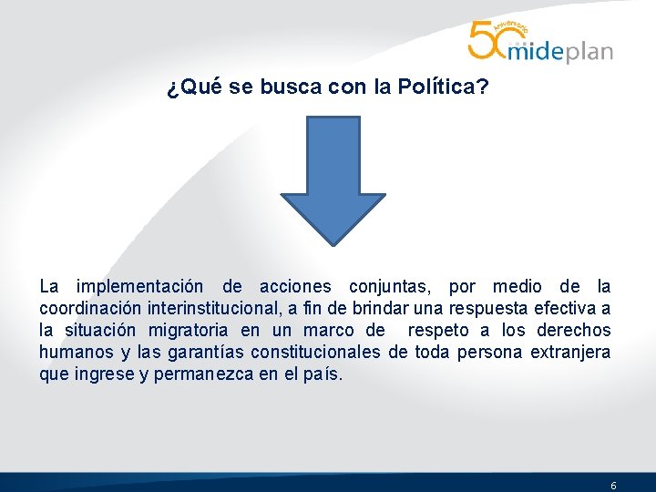 ¿Qué se busca con la Política? La implementación de acciones conjuntas, por medio de