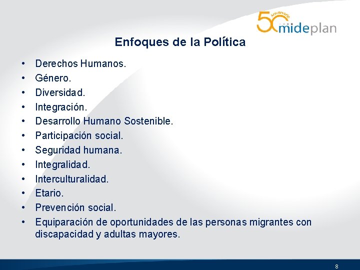 Enfoques de la Política • • • Derechos Humanos. Género. Diversidad. Integración. Desarrollo Humano