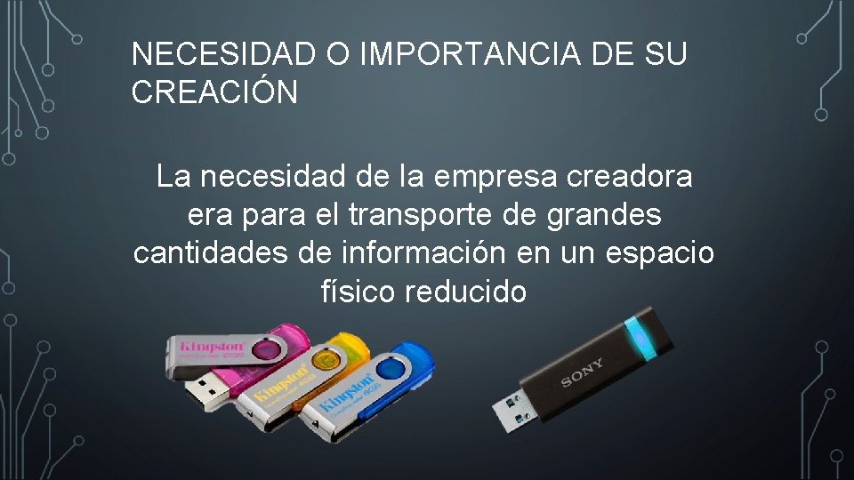NECESIDAD O IMPORTANCIA DE SU CREACIÓN La necesidad de la empresa creadora era para NECESIDAD O IMPORTANCIA DE SU CREACIÓN La necesidad de la empresa creadora era para