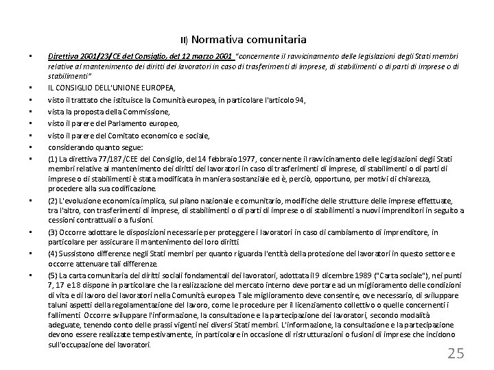 II) Normativa comunitaria • • • Direttiva 2001/23/CE del Consiglio, del 12 marzo 2001