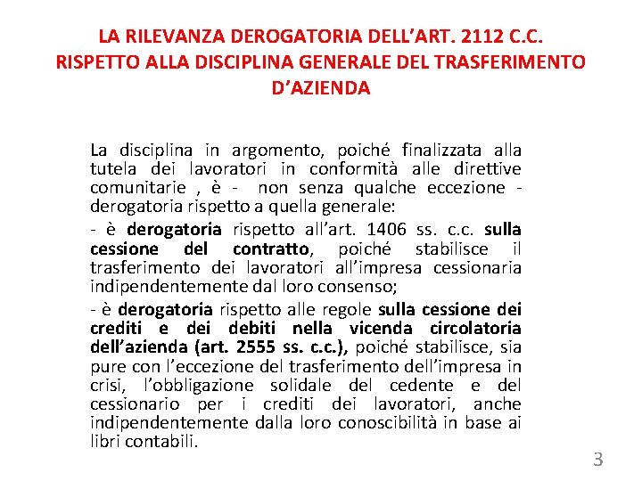 LA RILEVANZA DEROGATORIA DELL’ART. 2112 C. C. RISPETTO ALLA DISCIPLINA GENERALE DEL TRASFERIMENTO D’AZIENDA