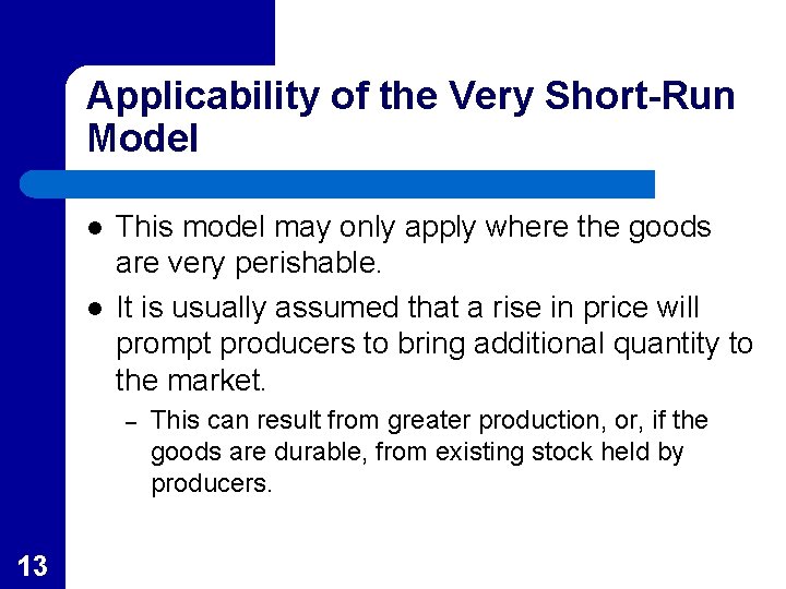 Applicability of the Very Short-Run Model l l This model may only apply where